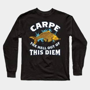 carpe the hell out of this diem T-Shirt koi fish Long Sleeve T-Shirt